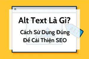 Alt Text Là Gì - Cách Sử Dụng Đúng Để Cải Thiện SEO