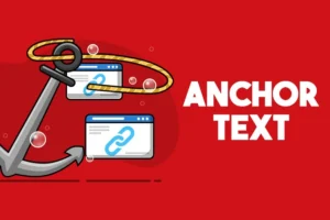 Anchor Text Là Gì? Kiến Thức Hữu Ích Về Cách Dùng Anchor Text