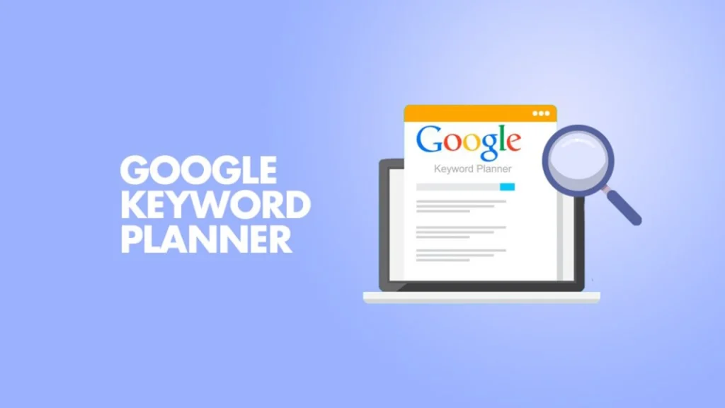 Google Keyword Planner - Công cụ nghiên cứu từ khóa Google tối ưu